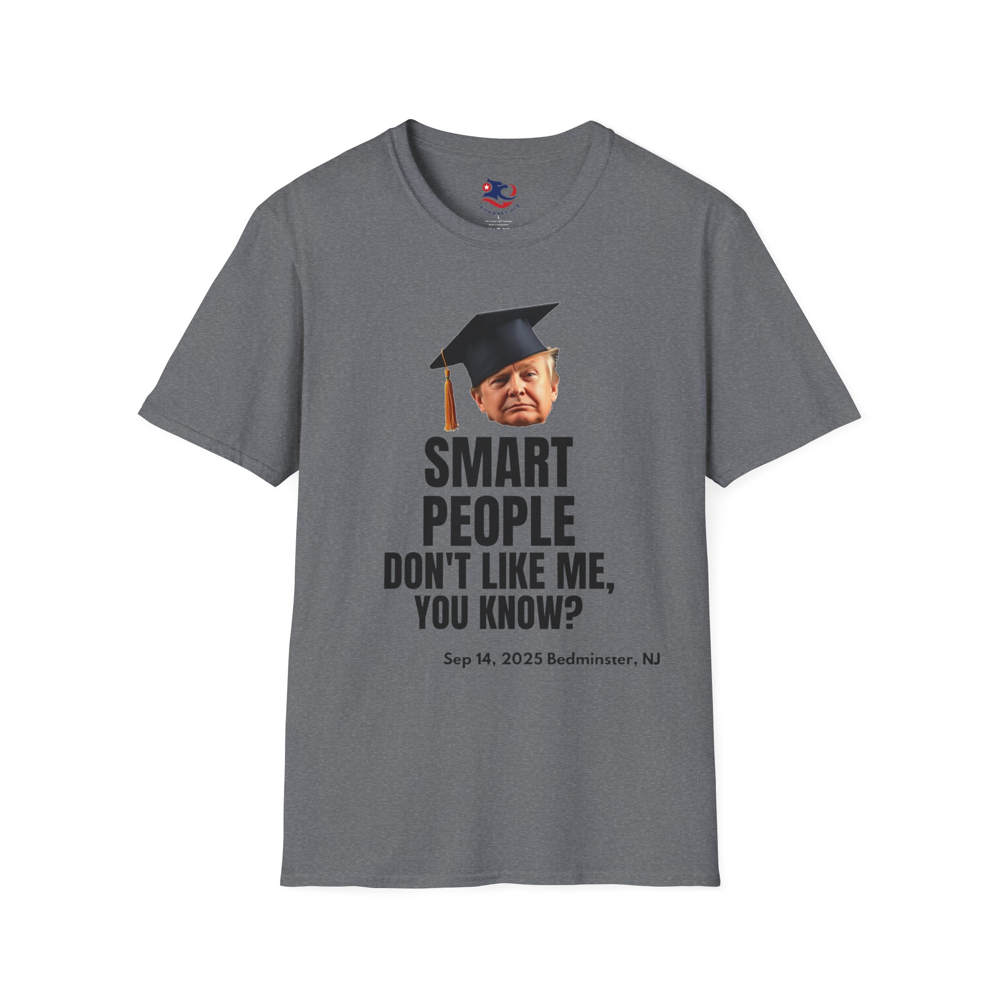 Trump Smart People Don't Like Me Unisex T-Shirt - Image 13