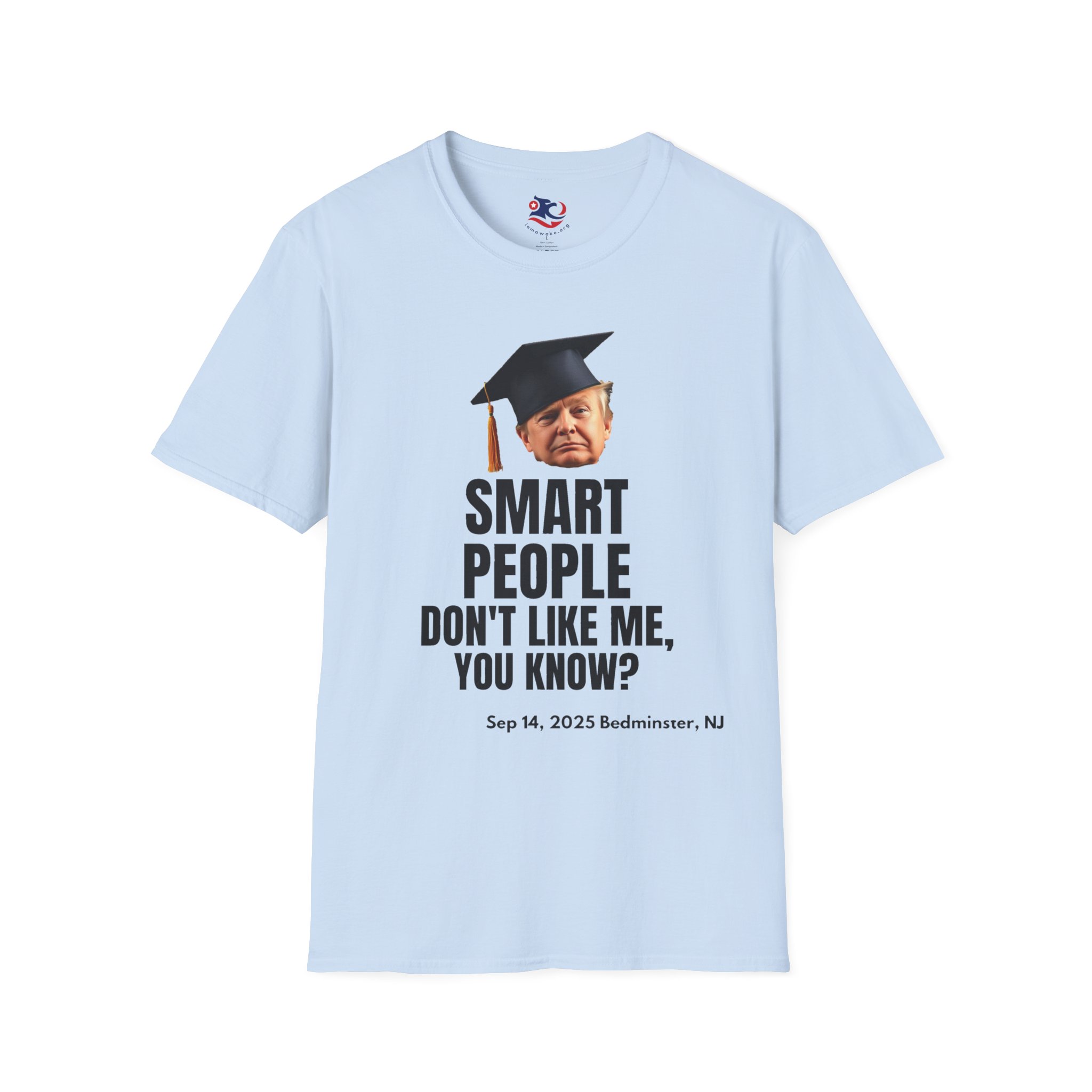 Trump Smart People Don't Like Me Unisex T-Shirt - Image 17